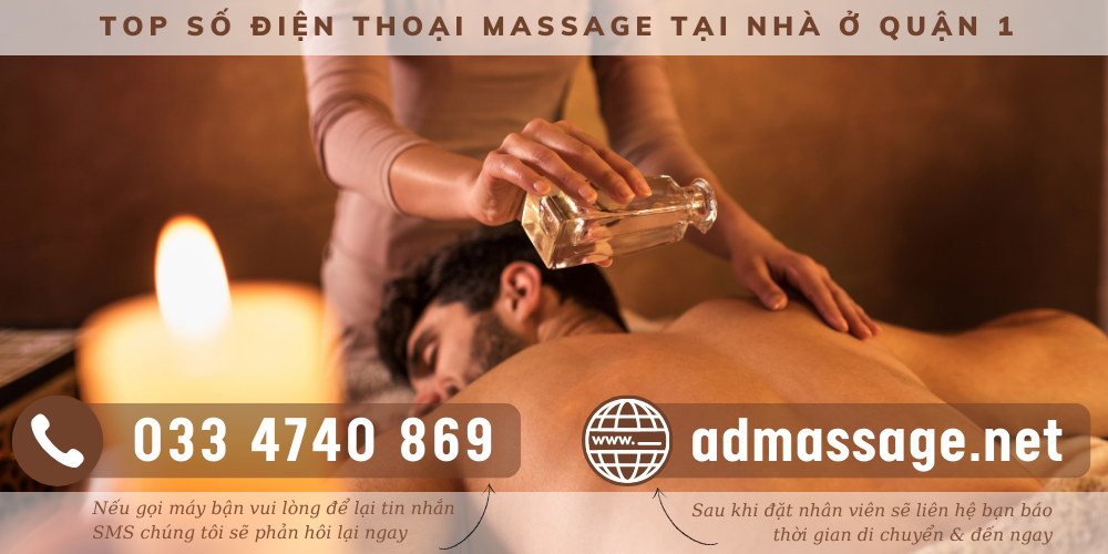 SỐ ĐIỆN THOẠI MASSAGE TẠI NHÀ Ở QUẬN 1 UY TÍN TẬN TÂM