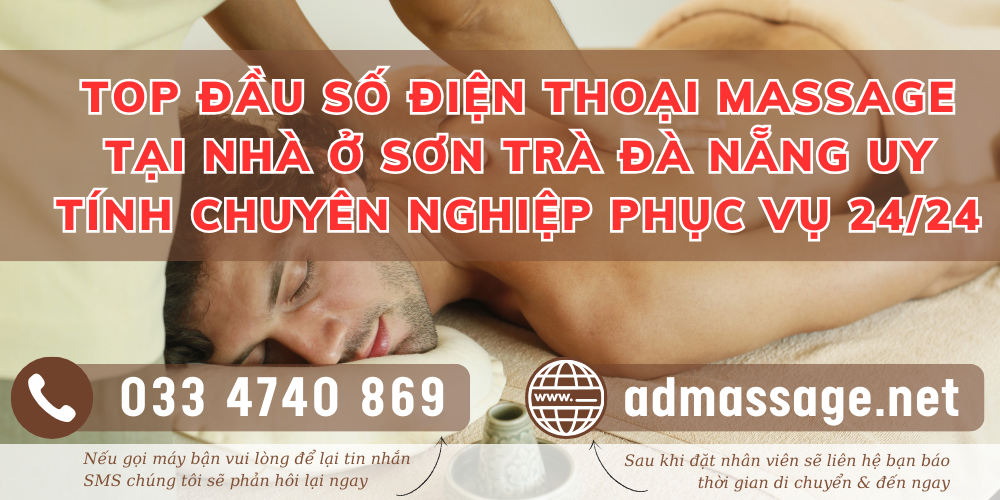 TOP ĐẦU SỐ ĐIỆN THOẠI MASSAGE TẠI NHÀ Ở SƠN TRÀ ĐÀ NẴNG UY TÍNH CHUYÊN NGHIỆP PHỤC VỤ 24/24